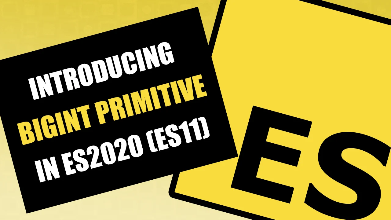 Thumbnail for ECMAScript – Introducing BigInt Primitive in ES2020 (ES11)