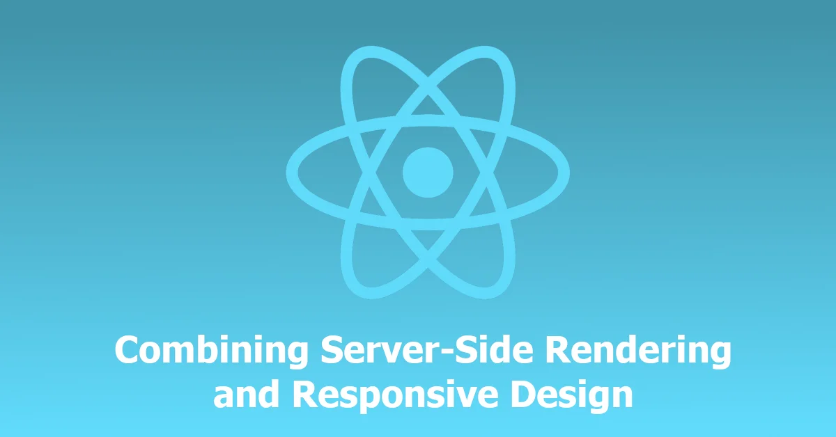 Thumbnail for React – Combining Server-Side Rendering and Responsive Design