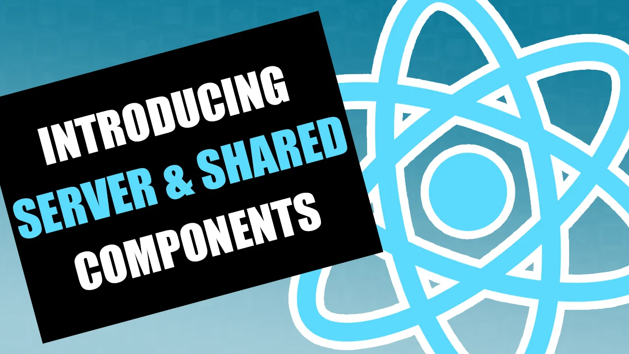Thumbnail for React – Introducing Server and Shared Components