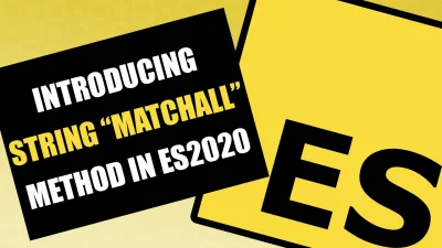 Thumbnail for ECMAScript - Introducing String “matchAll” Method in ES2020 (ES11)