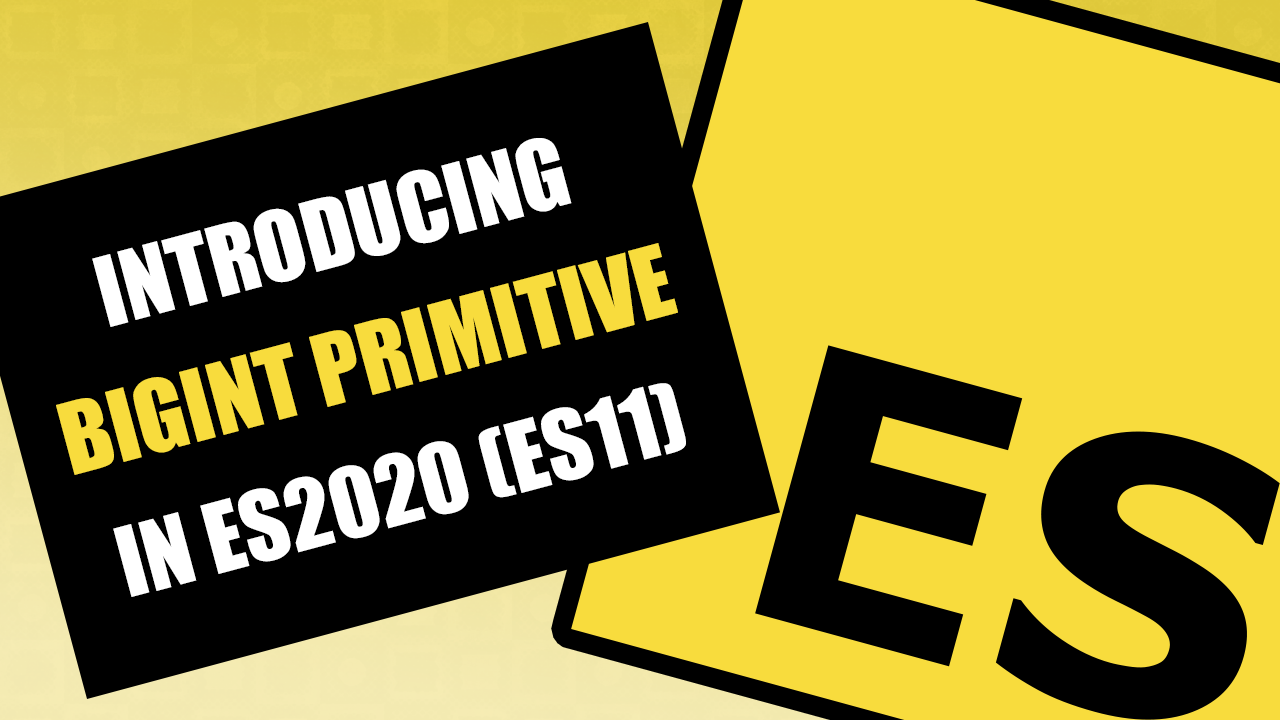 ecmascript-introducing-bigint-primitive-in-es2020-es11